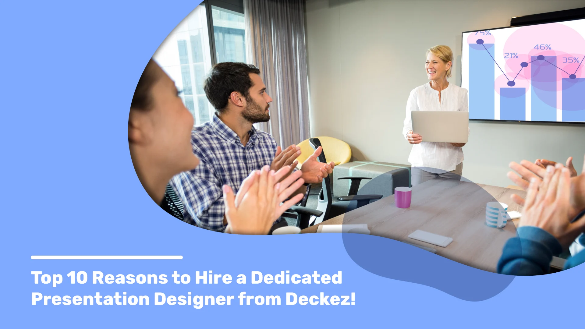 10 reasons to hire a Dedicated presentation designer from deckez
