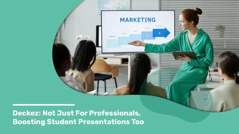 Deckez is Not Just For Professionals, Boosting Student Presentations Too