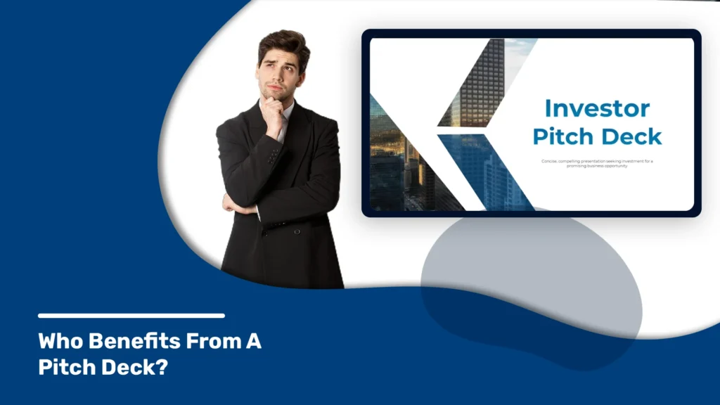 Who Benefits From A Pitch Deck?