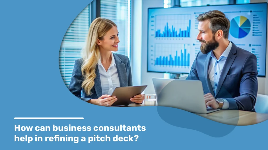 How can Business Consultants help in Refining a Pitch Deck?