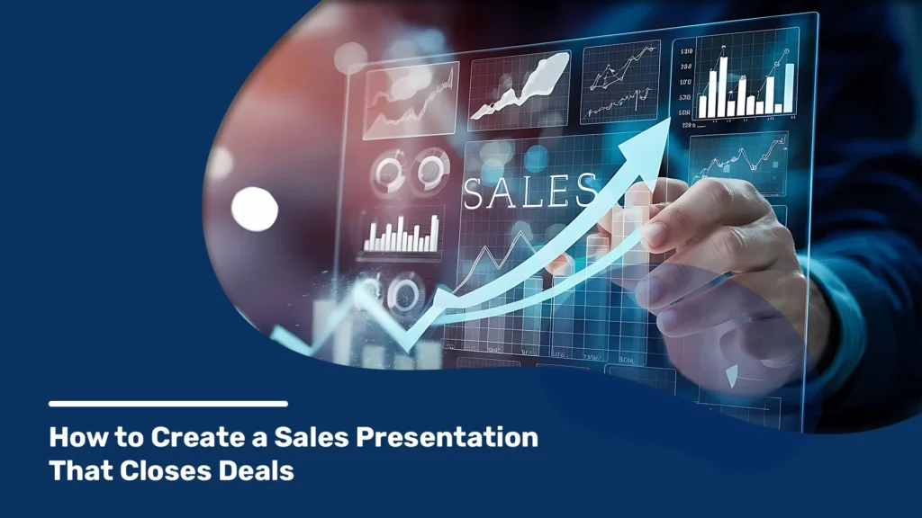 How to Create a Sales Presentation That Closes Deals