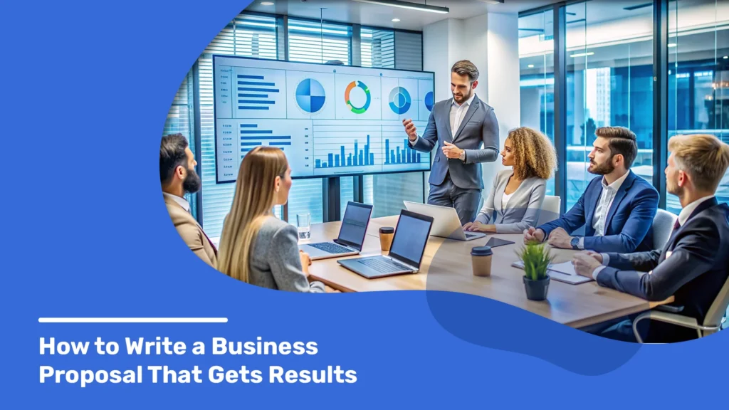 How to Write a Business Proposal That Gets Results