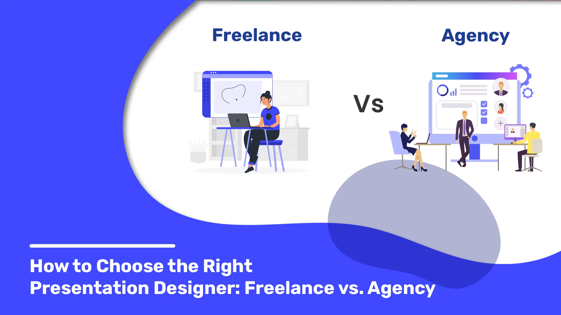 Freelance vs. Agency: Selecting the Best Presentation Designer for Your Needs.