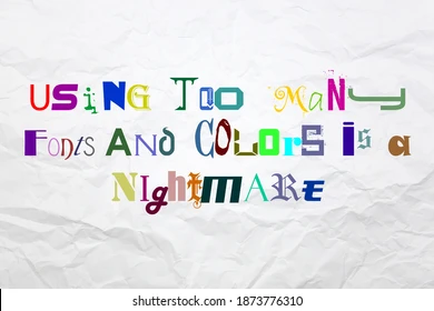 Using too many fonts and colors is a nightmare” text in mixed typography on a wrinkled white paper background.