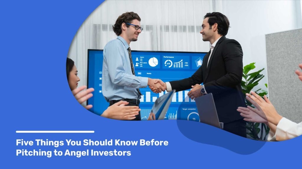 Five Things You Should Know Before Pitching to Angel Investors