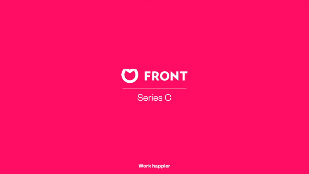 Red-pink screen with the white Front logo and text "Series C" and "Work happier."