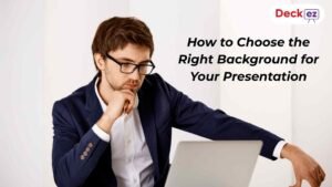 How to Choose the Right Background for Your Presentation